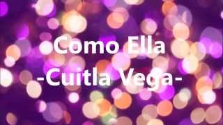 Cuitla Vega Como ella letra [upl. by Nagek]