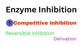 Enzyme InhibitionCompetitive InhibitionEnzyme KineticsDerivationEnzymologyBiochemistry [upl. by Stoll]