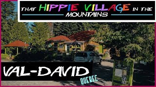 ValDavid Quebec  That Hippie Village in the Mountains [upl. by Wattenberg]