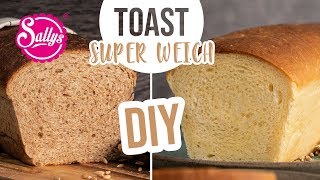 Toastbrot DIY  super weich  Brot backen [upl. by Amsaj]