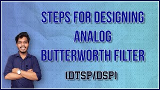 Steps For Designing Butterworth Filter  DTSPDSP  Lec 29 [upl. by Gravante]