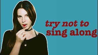 lana del rey  try not sing along [upl. by Kiersten]