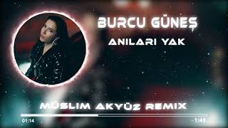 Burcu Güneş  Anıları Yak Muslim Akyüz Remix [upl. by Enotna]