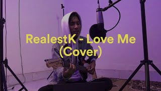 RealestK  Love Me Acoustic Cover [upl. by Netsuj]