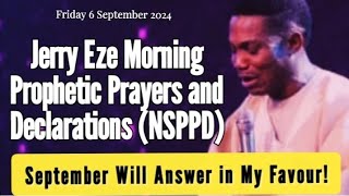 NSPPD LIVE TODAY 6 SEPTEMBER 2024  JERRY EZE PROPHETIC DECLARATIONS FRIDAY MORNING PRAYERS [upl. by Armyn666]