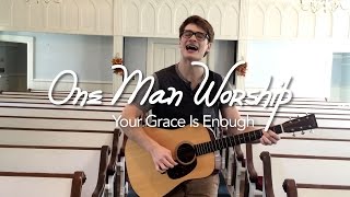 One Man Worship  Your Grace Is Enough [upl. by Sukin]