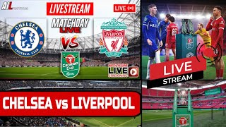 CHELSEA vs LIVERPOOL Live Stream HD Football EFL CARABAO CUP FINAL  Commentary CHELIV [upl. by Mckeon]