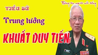 Tiểu Sử Trung Tướng KHUẤT DUY TIẾN Cuộc Đời Binh Nghiệp Hào Hùng Lừng Lẫy [upl. by Humbert]