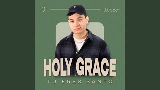 TU ERES SANTO HOLY GRACE 01 [upl. by Vasileior]