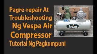 Pag Rerepair at Troubleshooting ng Isang Vespa Compressor 14 Horse Power  Air Compressor Repair [upl. by Oiluig]