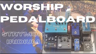 Worship Pedalboard Tone TalkRig Rundown  Strymon Iridium [upl. by Aubert786]