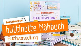 NähbuchVorstellung quotNähen mit buttinette – Wir lieben Patchworkquot  buttinette TV DIY [upl. by Aibat]