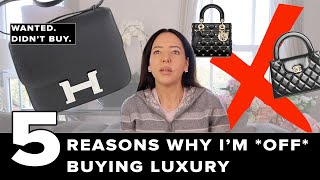 5 REASONS WHY IM OFF BUYING LUXURY amp HAVENT BOUGHT THE HERMES CONSTANCE YET [upl. by Dloniger347]