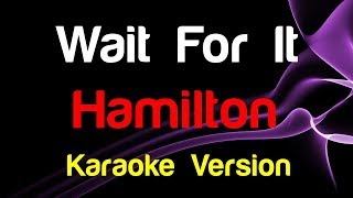 🎤 Hamilton  Wait For It Karaoke Version  King Of Karaoke [upl. by Einegue]