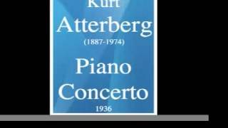 Kurt Atterberg 18871974  Piano Concerto in B flat minor 192736 MUST HEAR [upl. by December559]