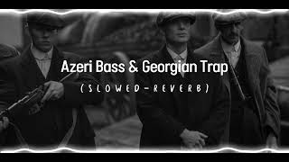 Azeri Bass amp Georgian Trap slowed reverb [upl. by Heber957]