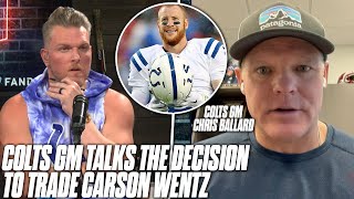 Chris Ballard Tells Pat McAfee About The Decision To Trade Carson Wentz [upl. by Yelsiap]