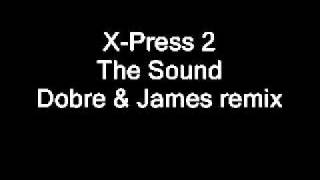 Xpress2 The Sound Dobre amp James remix [upl. by Proud154]