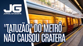 Laudo indica que quotTatuzãoquot do Metrô não causou cratera na Marginal Tietê [upl. by Kalvn]