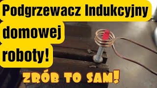 Podgrzewacz indukcyjny własnej roboty jak wykonać  indukcja do metalu [upl. by Annazus]