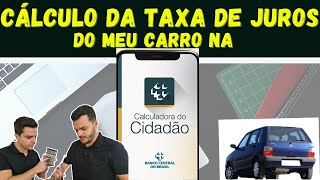 Calculadora do Cidadão  COMO CALCULAR A TAXA DE JUROS DO SEU CARRO [upl. by Lleynod]