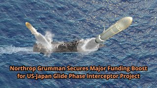 Northrop Grumman Secures Major Funding Boost for US Japan Glide Phase Interceptor Project [upl. by Monahan]