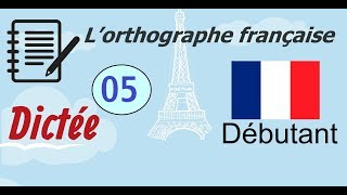 L’orthographe française  Dictée Débutant 05 [upl. by Sonja]