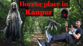 कानपुर की डरावनी जगहHorror👽 place in kanpur [upl. by Euqinom]