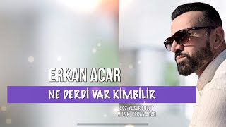 Erkan Acar Ne derdi var kim bilir [upl. by Coral]