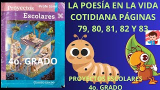 PROYECTOS ESCOLARES 4o PAGINA 79 80 81 82 Y 83 TEMA LA POESÍA EN LA VIDA COTIDIANA SOLUCIÓN [upl. by Bruckner]