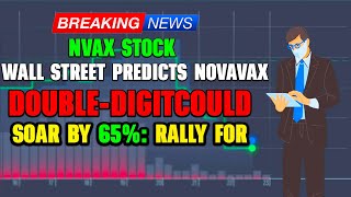 Wall Street Predicts Novavax Could Soar by 65 Is It Time to Invest [upl. by Halilad]