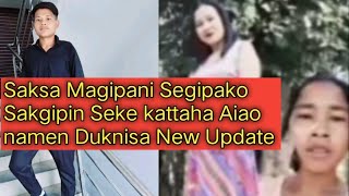 Saksa Magipani Segipako Sakgipin Seke kattaha Aiao namen Duknisa [upl. by Yleak]