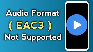 MX Player EAC3 Audio Format Not Supported  100 Fix Problem Solved  ✅ [upl. by Adrianna504]