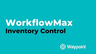 WorkflowMax  Inventory Control  Waypoint [upl. by Wie]