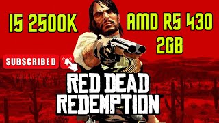 Red Dead Redemption  Test in I5 2500KAMD R5 430 2GB 2024 [upl. by Lemay]