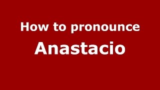 How to pronounce Anastacio American EnglishUS  PronounceNamescom [upl. by Alejandrina569]