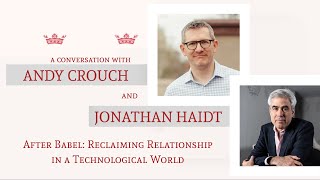 After Babel Reclaiming Relationship in a Technological World with Andy Crouch amp Jonathan Haidt [upl. by Tnaryb]