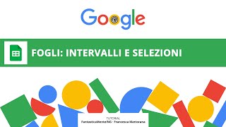 GOOGLE FOGLI tutorial 3 Selezionare e gestire gli intervalli in Google Sheets [upl. by Uno957]