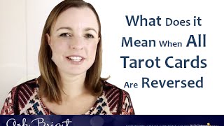 Ask Brigit What Does it Mean When All Tarot Cards Are Reversed [upl. by Haidabej618]