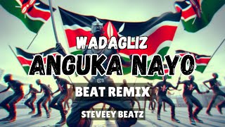 ANGUKA NAYO  WADAGLIZ  THRILLING BEAT REMIX  Prod by Steveey AngukaNayo WadaglizKe [upl. by Acirrej]