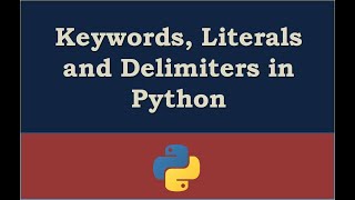 Keywords Literals and Delimiters in Python [upl. by Atinaj]