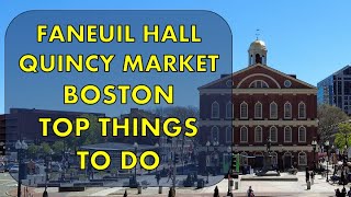 QUINCY MARKET BOSTON  TOP THINGS TO DO [upl. by Frank]