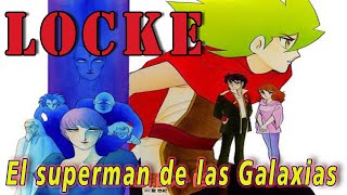 LOCKE el superman de las Galaxias [upl. by Ierdna]