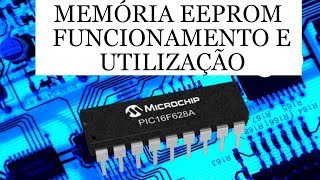 Memória EEPROM  Funcionamento e utilização [upl. by Clementina]