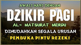 DZIKIR PAGI SESUAI SUNNAH RASUL  ZIKIR PEMBUKA PINTU REZEKI  Dzikir Mustajab Pagi [upl. by Niawtna775]