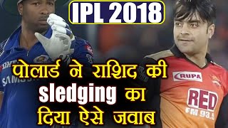 IPL 2018 SRH vs MI Rashid Khan sledges Kieron Pollard during the match  वनइंडिया हिंदी [upl. by Ainafets]