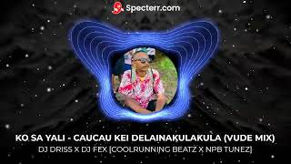 KO SA YALI  CAUCAU KEI DELAINAKULAKULA VUDE MIX X DJ DRISS FT DJ FEX REMIX [upl. by Elbertina]