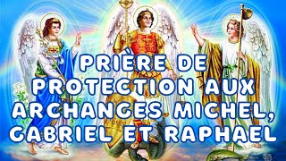 Prière de PROTECTION à lArchange Michel Gabriel et Raphael  Prière Puissante et Efficace [upl. by Manchester365]