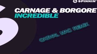 Carnage amp Borgore  Incredible Cathal Mac Remix [upl. by Sancha733]