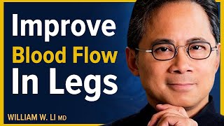 Optimize Your Circulation Foods amp Drinks For Better Blood Flow To Your Feet amp Legs  Dr William Li [upl. by Bearce]